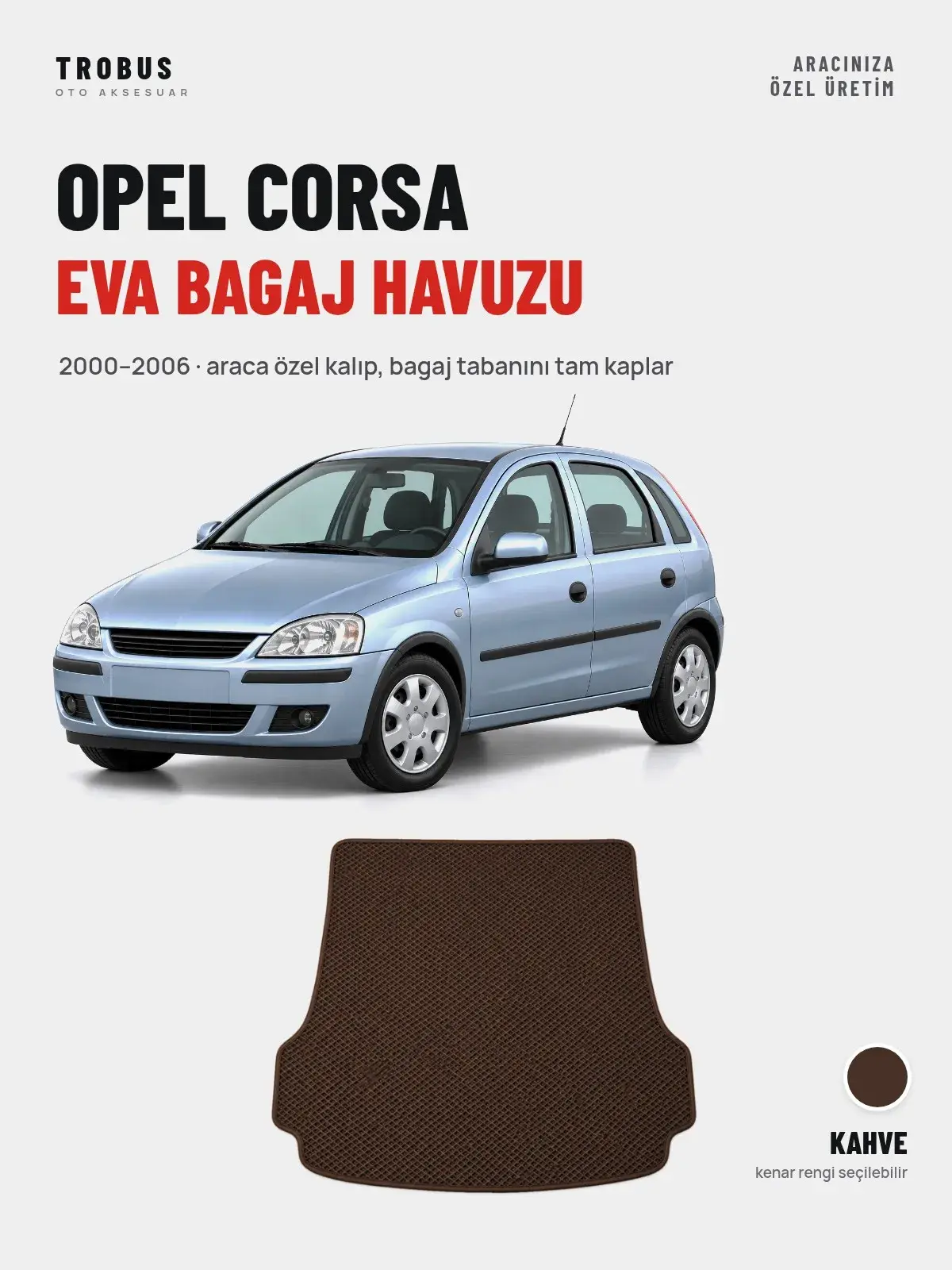 Opel Corsa EVA Bagaj Havuzu (2000–2006) Kahve – Araca Özel Kalıp (1)