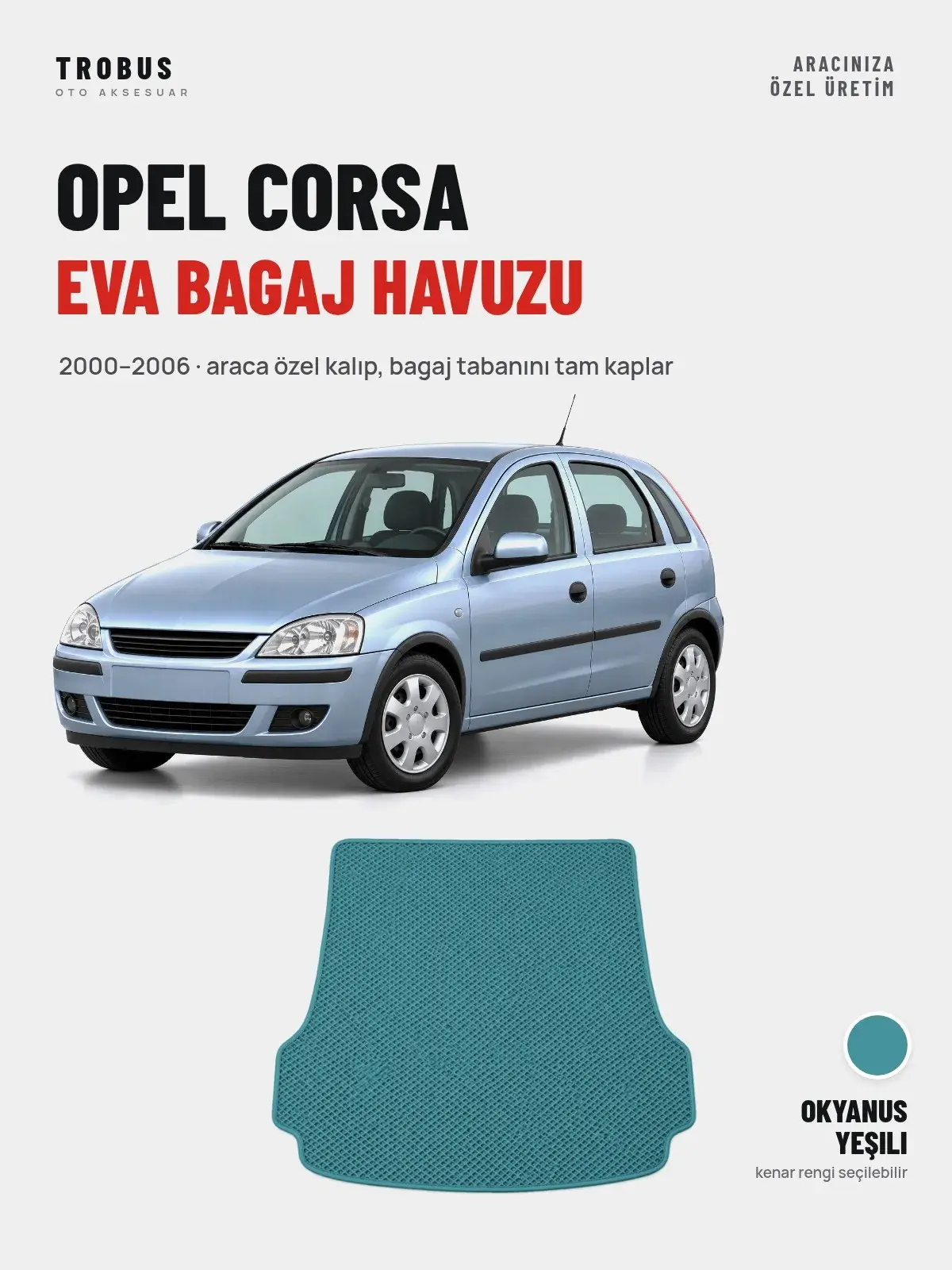 Opel Corsa EVA Bagaj Havuzu (2000–2006) Okyanus Yeşili – Araca Özel Kalıp (1)