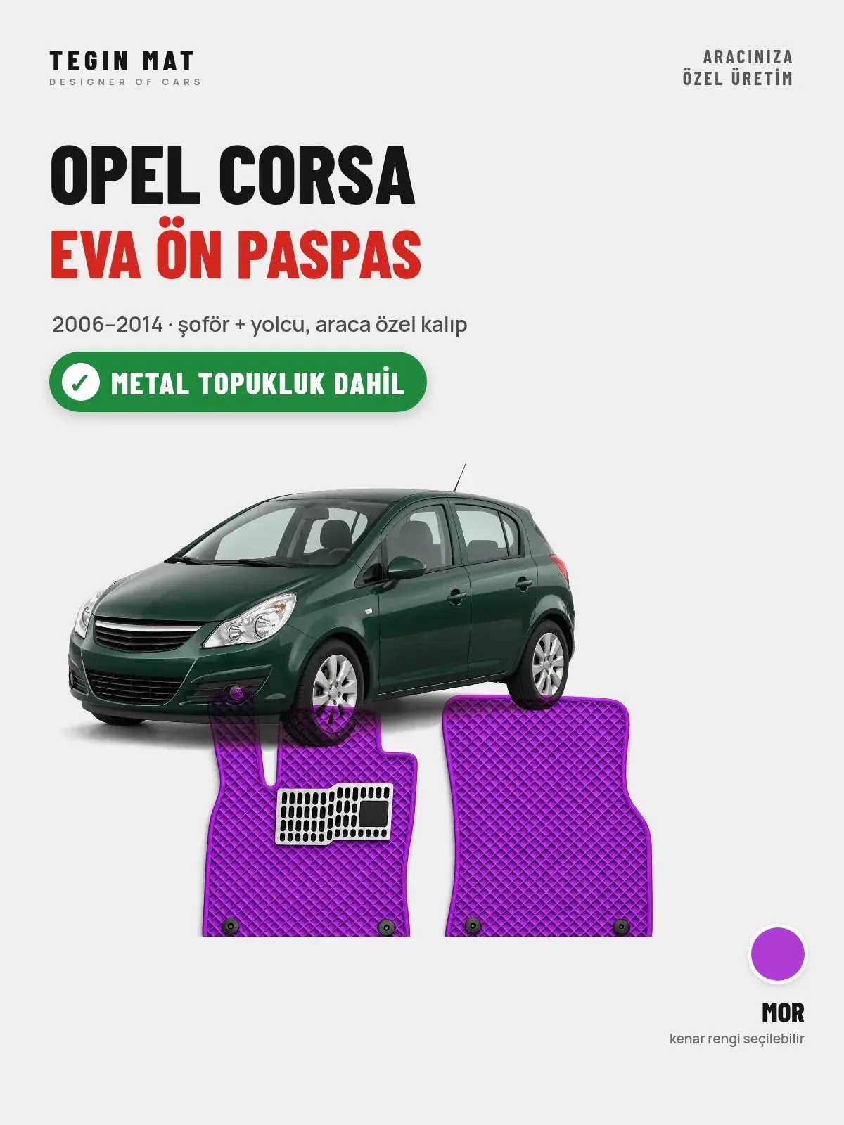 Opel Corsa EVA Ön Paspas (2006–2014) Mor – Metal Topukluk Dahil (1)