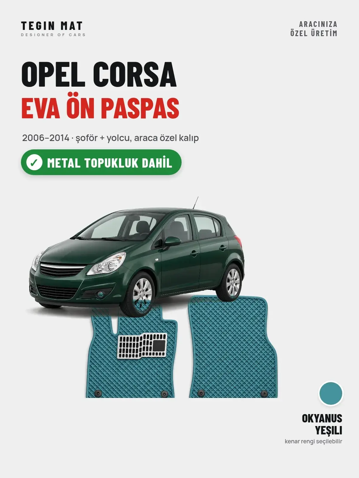Opel Corsa EVA Ön Paspas (2006–2014) Okyanus Yeşili – Metal Topukluk Dahil (1)