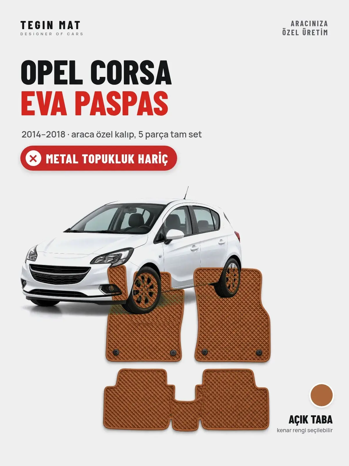 Opel Corsa EVA Oto Paspas Tam Set (2014–2018) Açık Taba – Metal Topukluk Hariç (1)