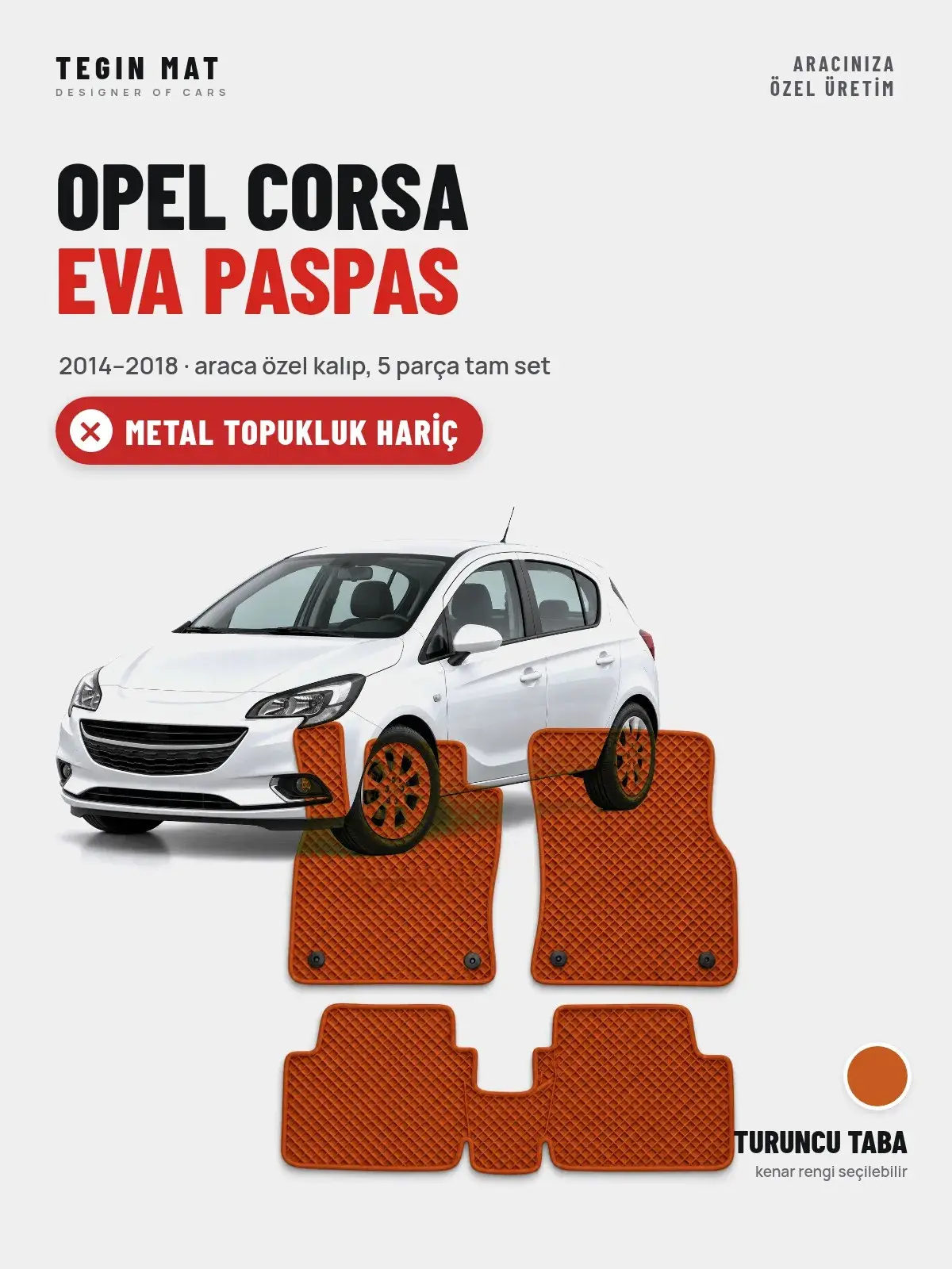 Opel Corsa EVA Oto Paspas Tam Set (2014–2018) Turuncu Taba – Metal Topukluk Hariç (1)