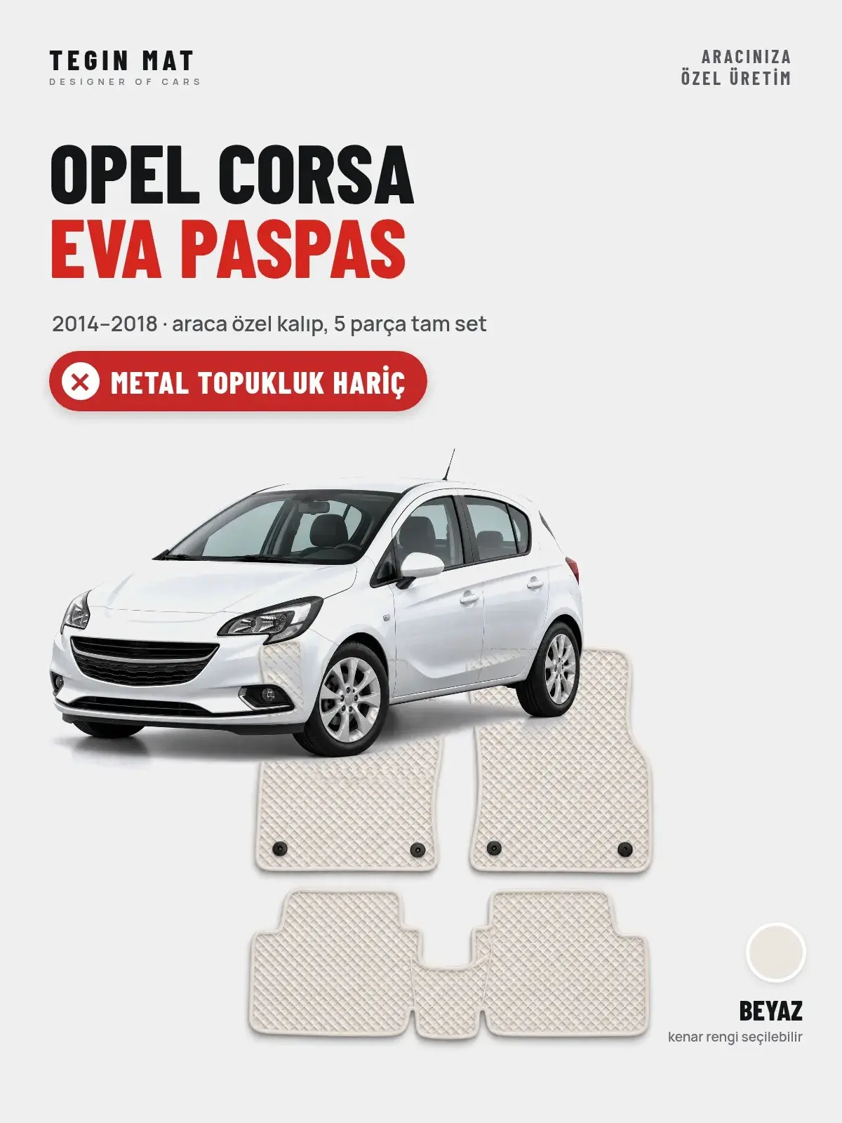 Opel Corsa EVA Oto Paspas Tam Set (2014–2018) Beyaz – Metal Topukluk Hariç (1)