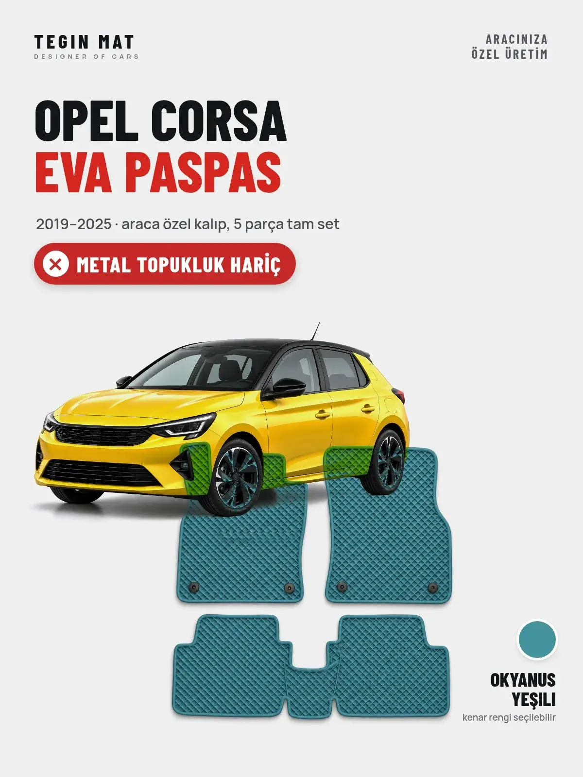 Opel Corsa EVA Oto Paspas Tam Set (2019–2025) Okyanus Yeşili – Metal Topukluk Hariç (1)