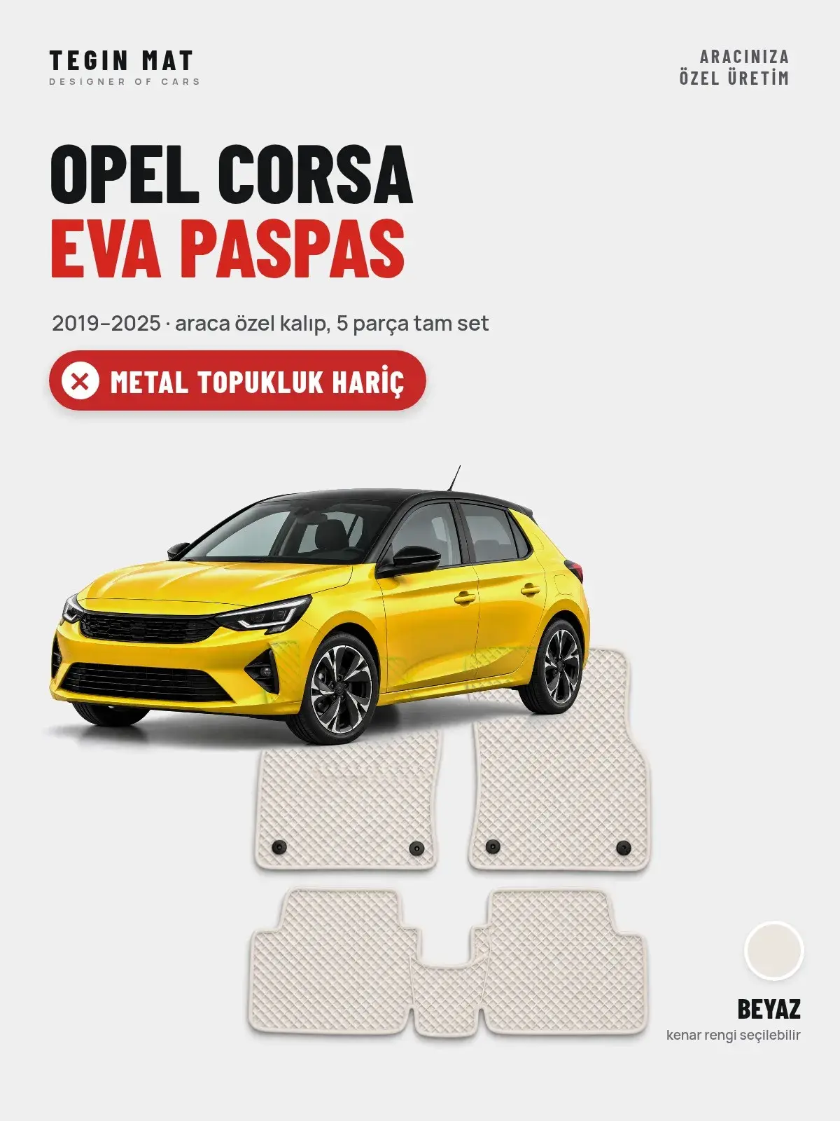 Opel Corsa EVA Oto Paspas Tam Set (2019–2025) Beyaz – Metal Topukluk Hariç (1)