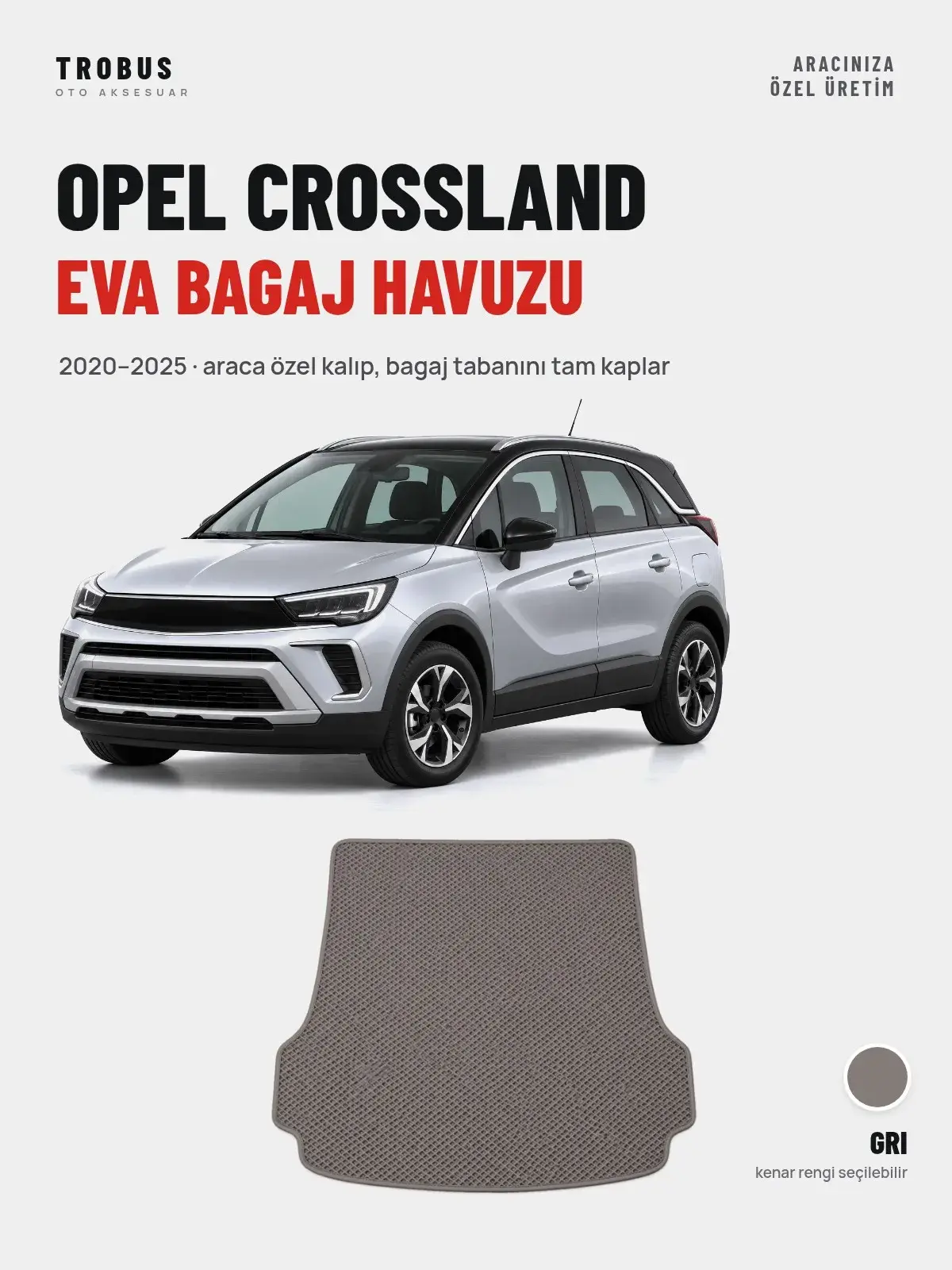 Opel Crossland EVA Bagaj Havuzu (2020–2025) Gri – Araca Özel Kalıp (1)