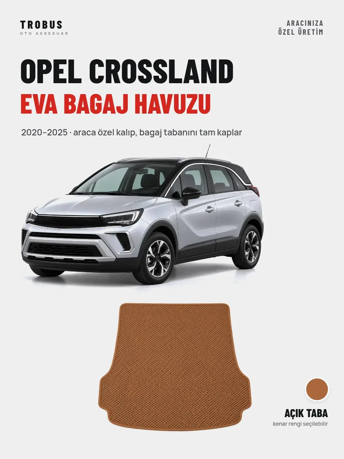 Opel Crossland EVA Bagaj Havuzu (2020–2025) Açık Taba – Araca Özel Kalıp (1)