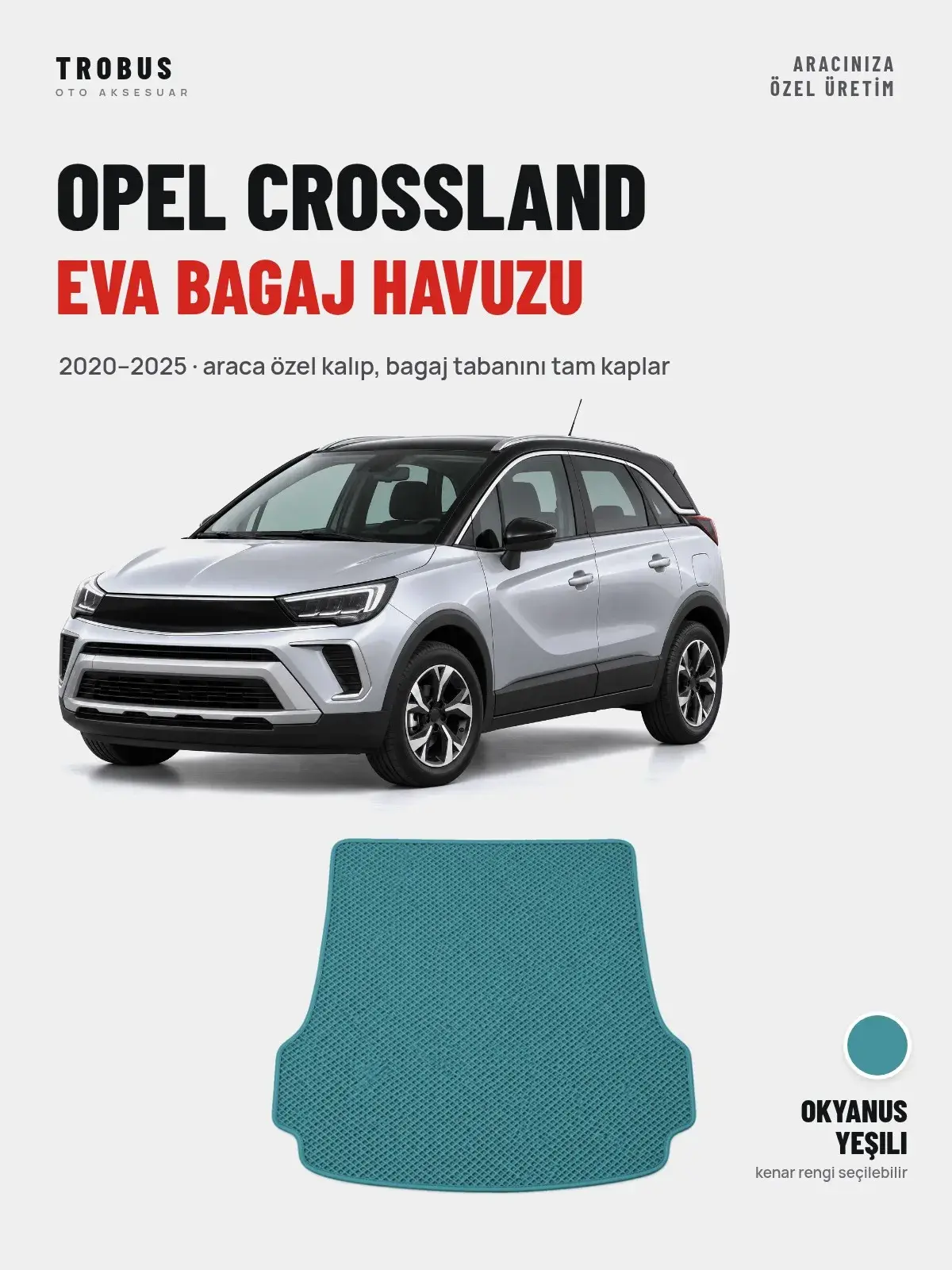Opel Crossland EVA Bagaj Havuzu (2020–2025) Okyanus Yeşili – Araca Özel Kalıp (1)