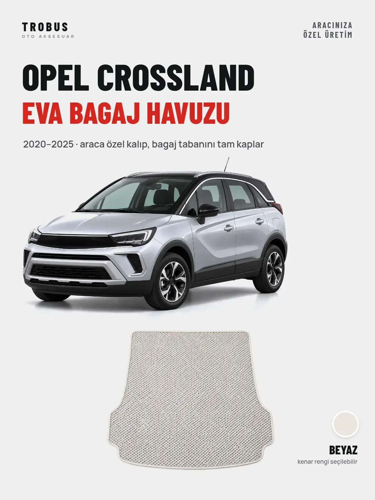 Opel Crossland EVA Bagaj Havuzu (2020–2025) Beyaz – Araca Özel Kalıp (1)