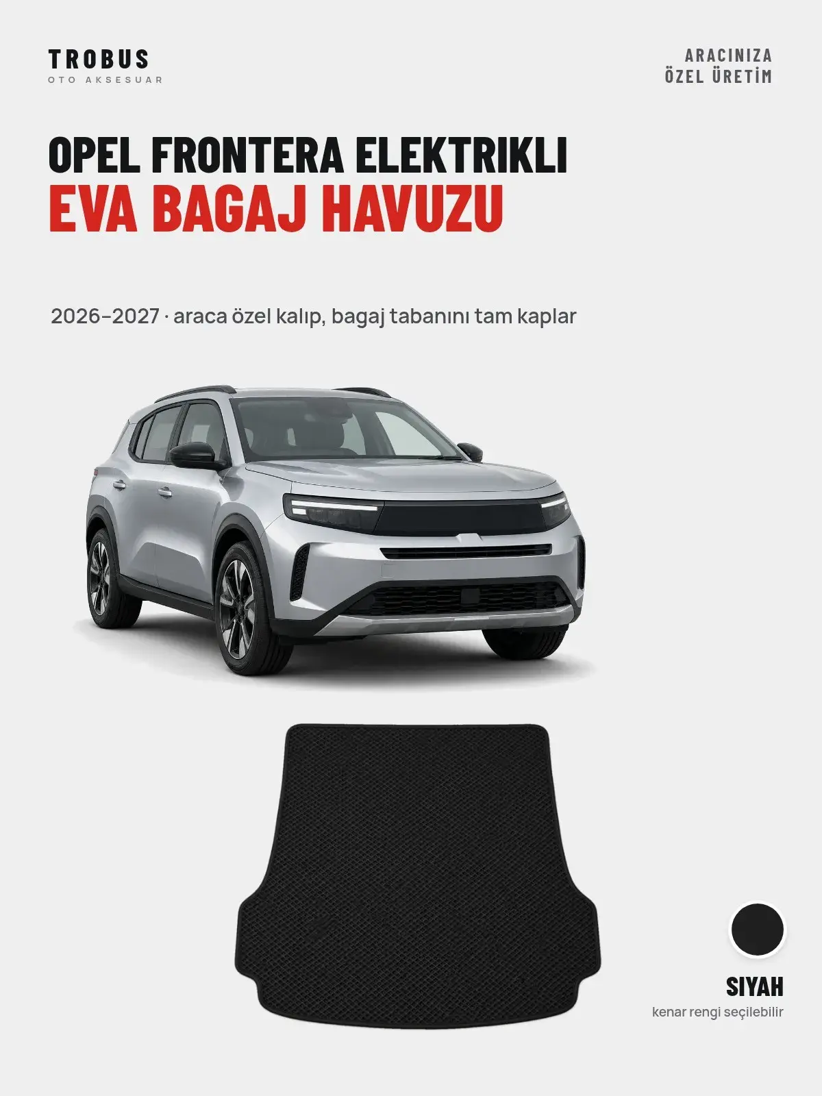 Opel Frontera Elektrikli EVA Bagaj Havuzu (2026–2027) Siyah – Araca Özel Kalıp (1)