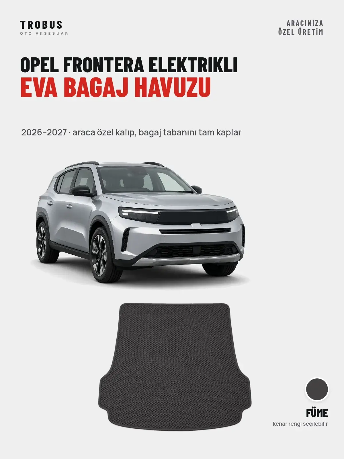 Opel Frontera Elektrikli EVA Bagaj Havuzu (2026–2027) Füme – Araca Özel Kalıp (1)