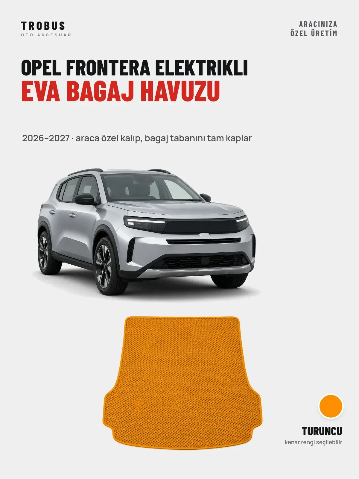 Opel Frontera Elektrikli EVA Bagaj Havuzu (2026–2027) Turuncu – Araca Özel Kalıp (1)