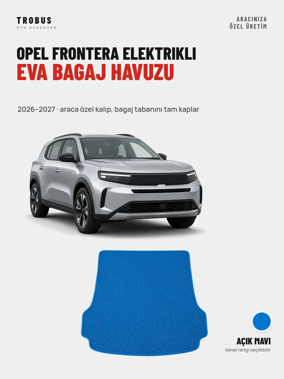 Opel Frontera Elektrikli EVA Bagaj Havuzu (2026–2027) Açık Mavi – Araca Özel Kalıp (1)