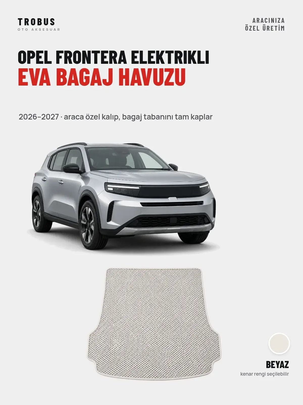Opel Frontera Elektrikli EVA Bagaj Havuzu (2026–2027) Beyaz – Araca Özel Kalıp (1)
