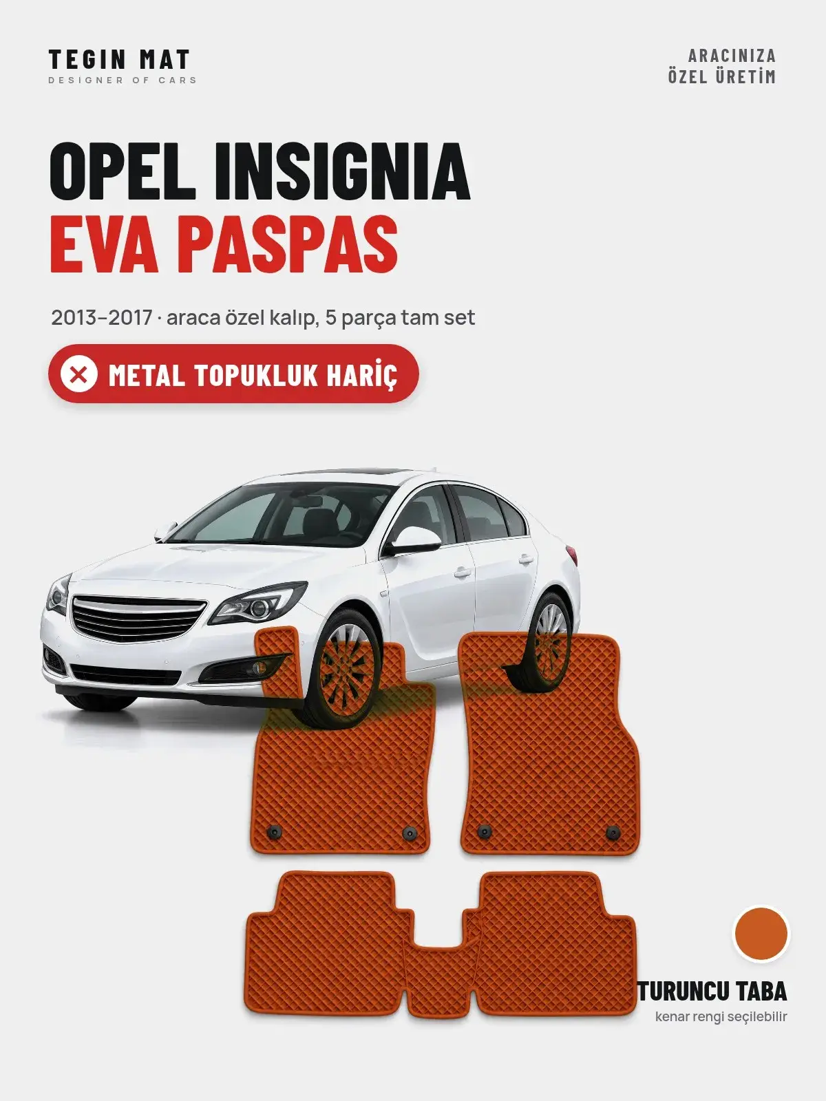 Opel Insignia EVA Oto Paspas Tam Set (2013–2017) Turuncu Taba – Metal Topukluk Hariç (1)