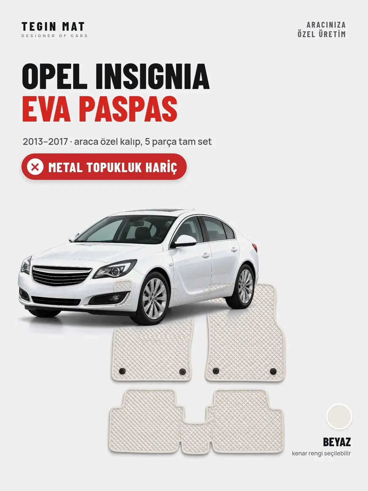 Opel Insignia EVA Oto Paspas Tam Set (2013–2017) Beyaz – Metal Topukluk Hariç (1)