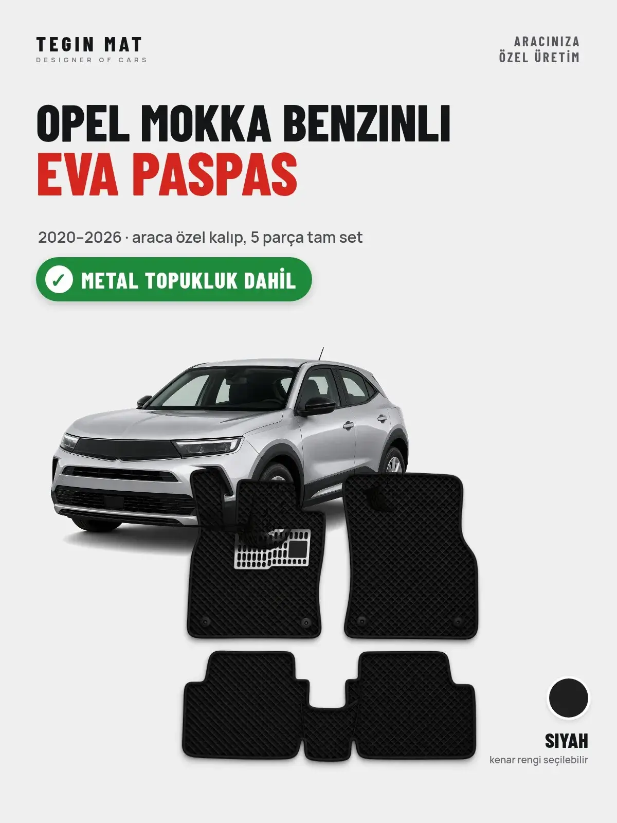 Opel Mokka Benzinli EVA Oto Paspas Tam Set (2020–2026) Siyah – Metal Topukluk Dahil (1)