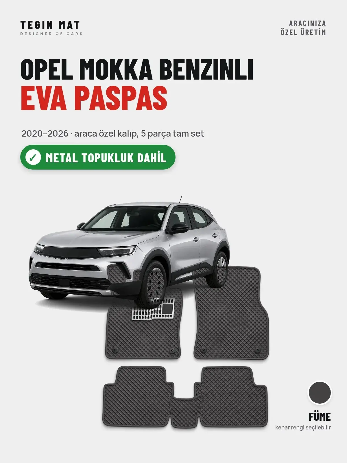 Opel Mokka Benzinli EVA Oto Paspas Tam Set (2020–2026) Füme – Metal Topukluk Dahil (1)