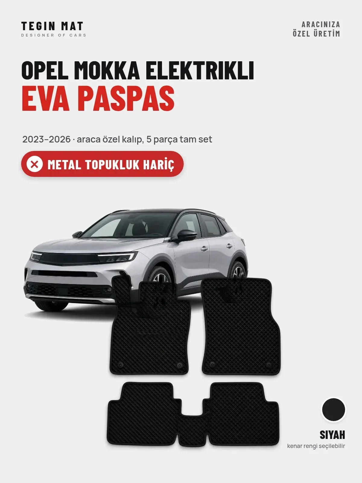 Opel Mokka Elektrikli EVA Oto Paspas Tam Set (2023–2026) Siyah – Metal Topukluk Hariç (1)
