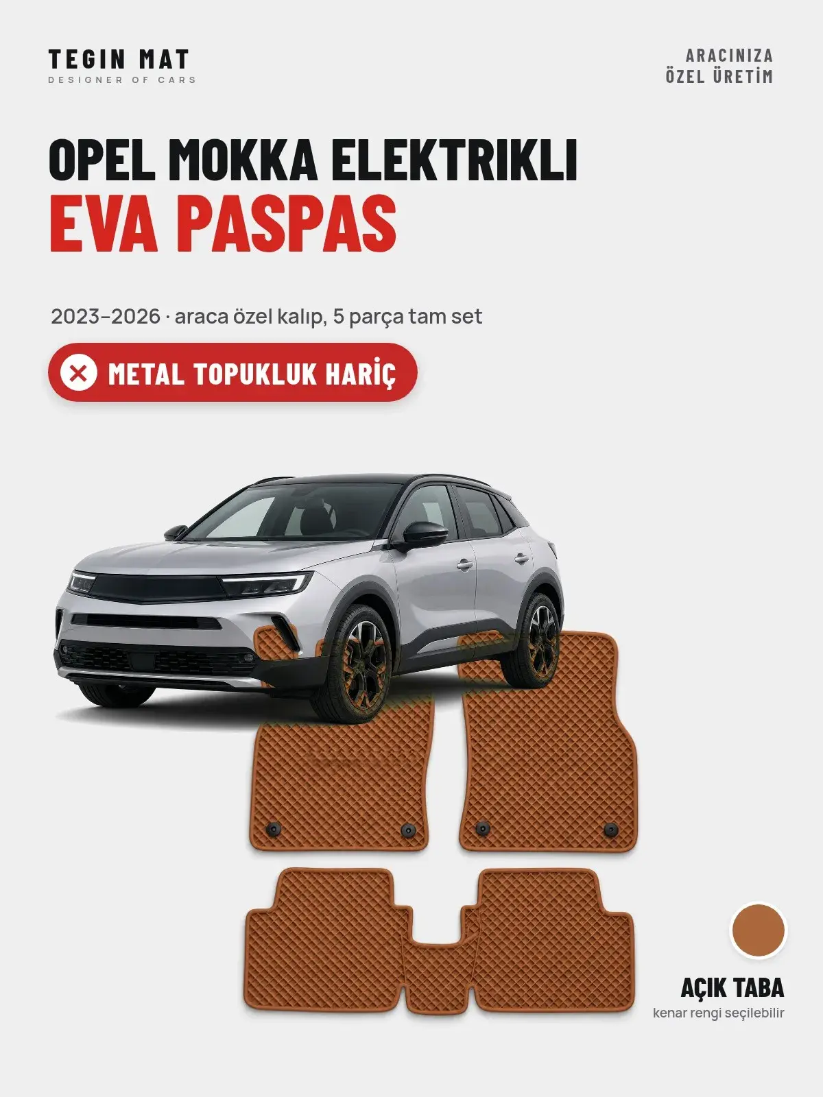 Opel Mokka Elektrikli EVA Oto Paspas Tam Set (2023–2026) Açık Taba – Metal Topukluk Hariç (1)