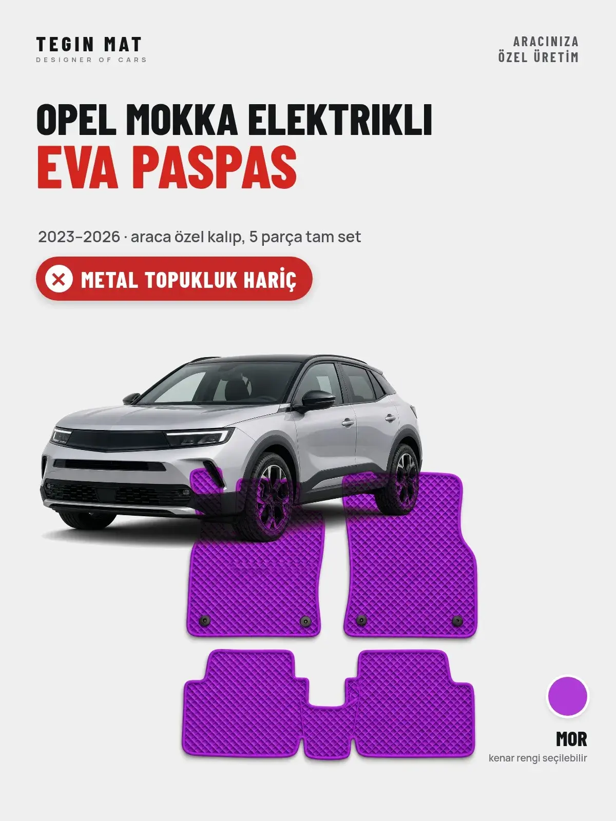 Opel Mokka Elektrikli EVA Oto Paspas Tam Set (2023–2026) Mor – Metal Topukluk Hariç (1)