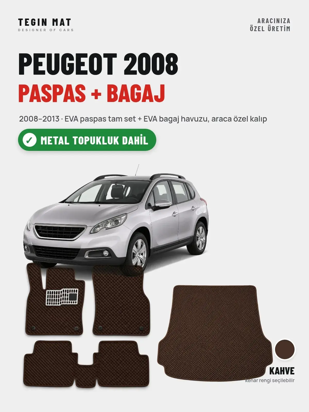 Peugeot 2008 EVA Paspas + Bagaj Havuzu Seti (2008–2013) Kahve – Metal Topukluk Dahil (1)