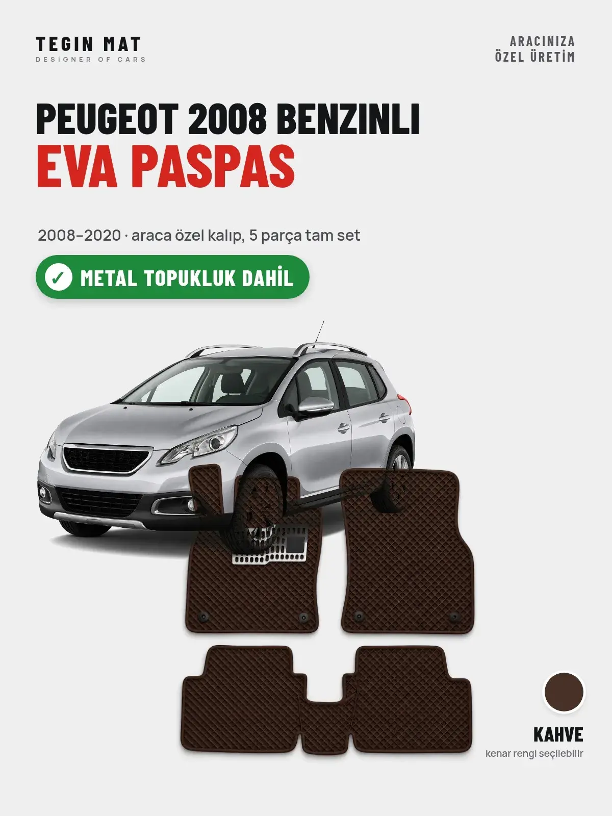 Peugeot 2008 Benzinli EVA Oto Paspas Tam Set (2008–2020) Kahve – Metal Topukluk Dahil (1)