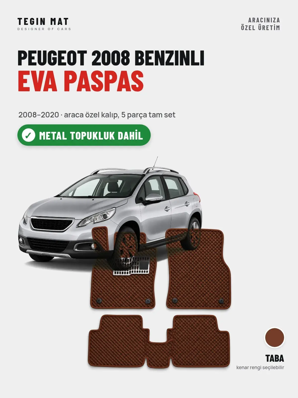 Peugeot 2008 Benzinli EVA Oto Paspas Tam Set (2008–2020) Taba – Metal Topukluk Dahil (1)