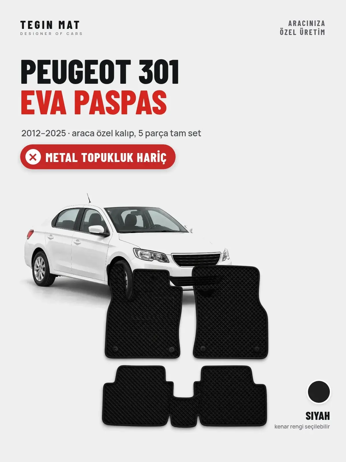Peugeot 301 EVA Oto Paspas Tam Set (2012–2025) Siyah – Metal Topukluk Hariç (1)
