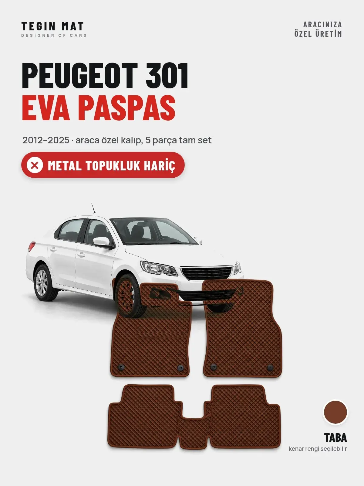 Peugeot 301 EVA Oto Paspas Tam Set (2012–2025) Taba – Metal Topukluk Hariç (1)