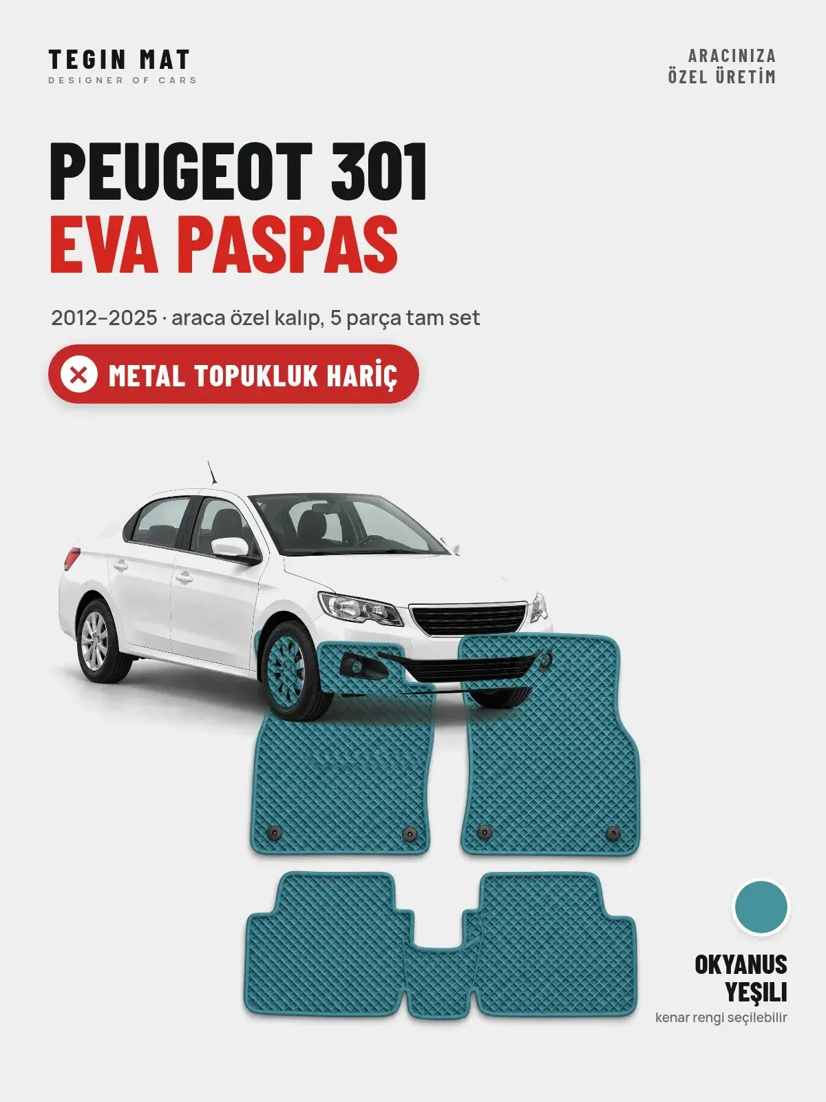 Peugeot 301 EVA Oto Paspas Tam Set (2012–2025) Okyanus Yeşili – Metal Topukluk Hariç (1)