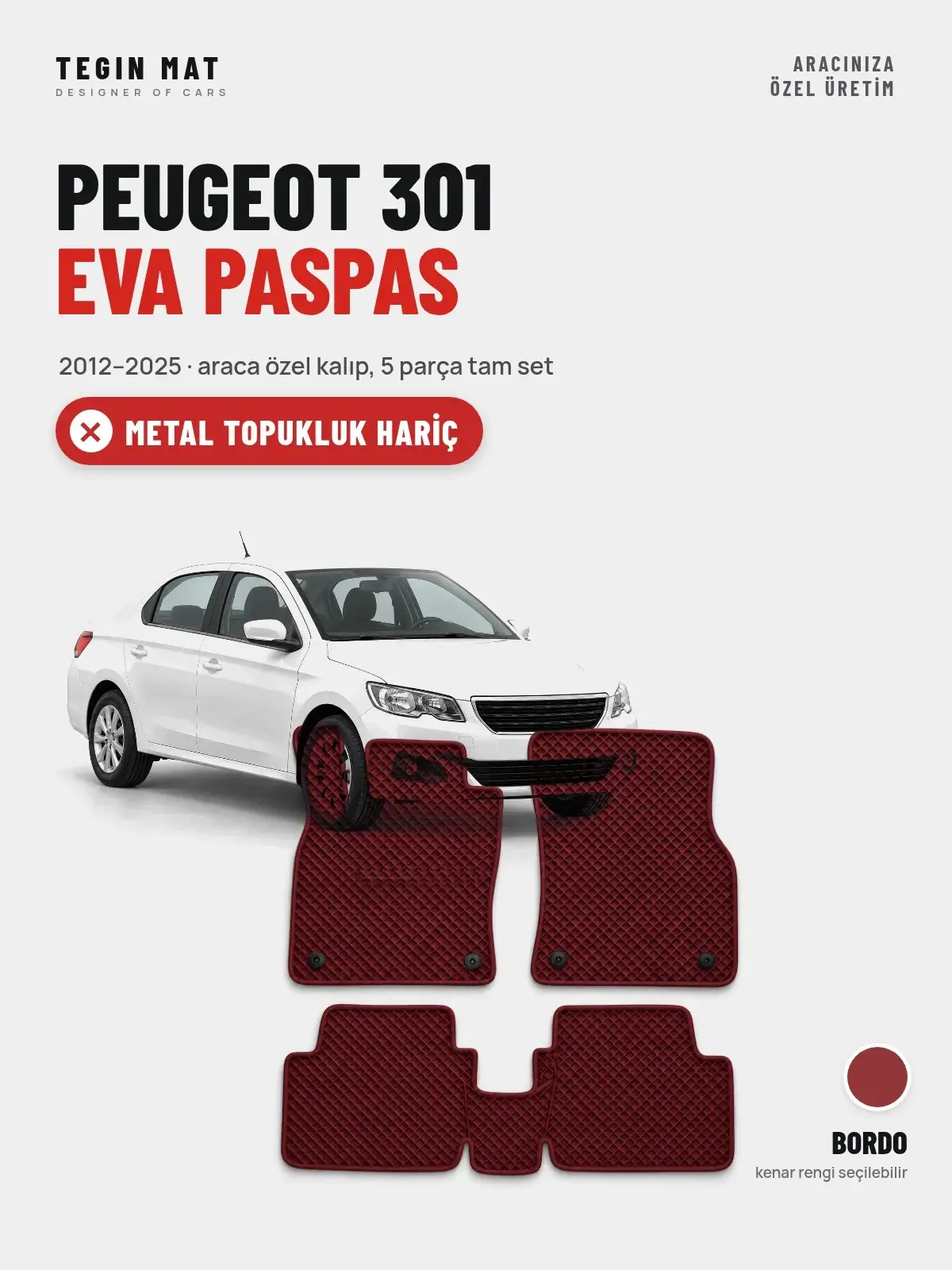 Peugeot 301 EVA Oto Paspas Tam Set (2012–2025) Bordo – Metal Topukluk Hariç (1)