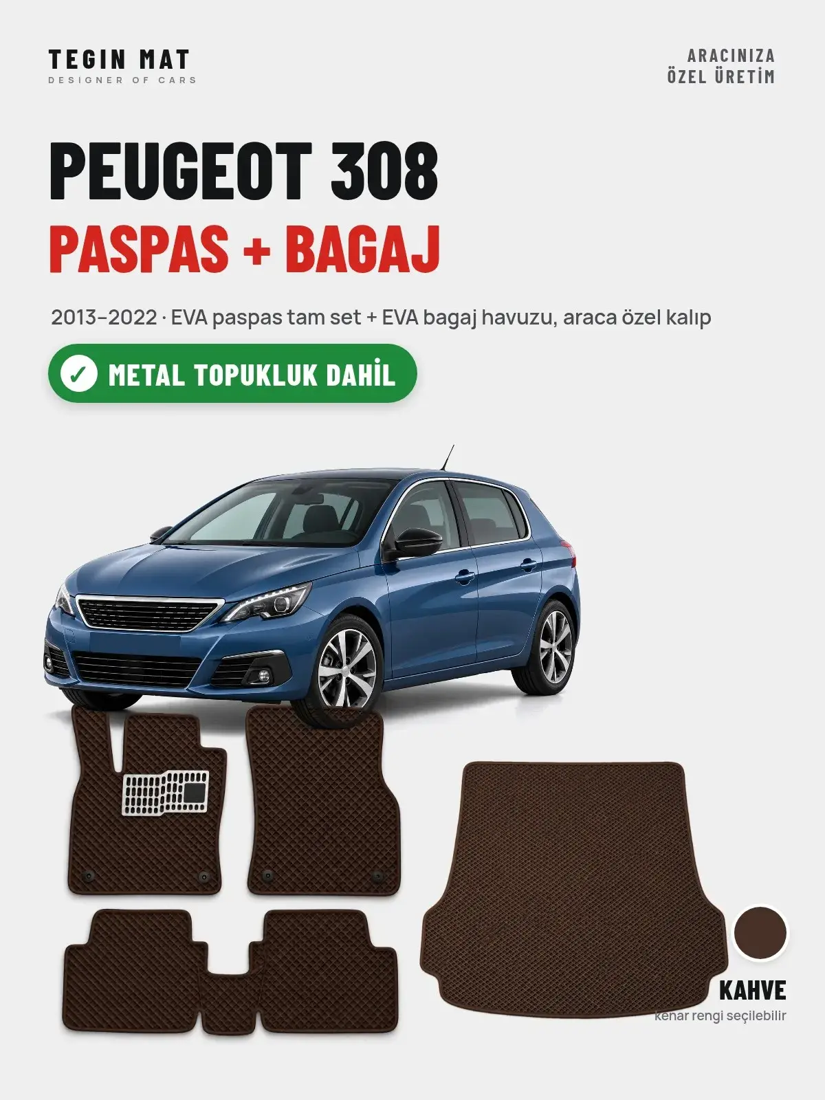 Peugeot 308 EVA Paspas + Bagaj Havuzu Seti (2013–2022) Kahve – Metal Topukluk Dahil (1)