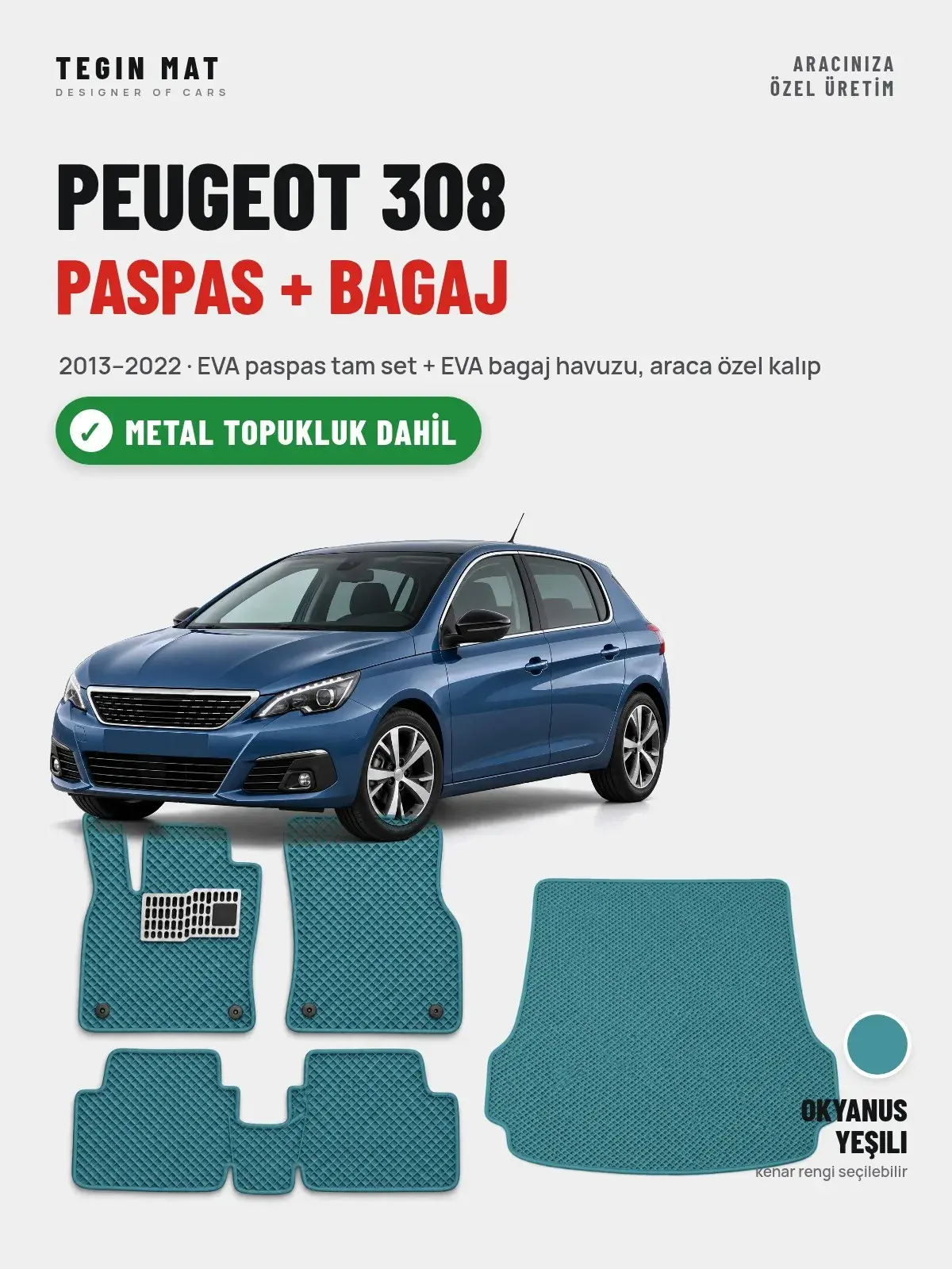 Peugeot 308 EVA Paspas + Bagaj Havuzu Seti (2013–2022) Okyanus Yeşili – Metal Topukluk Dahil (1)