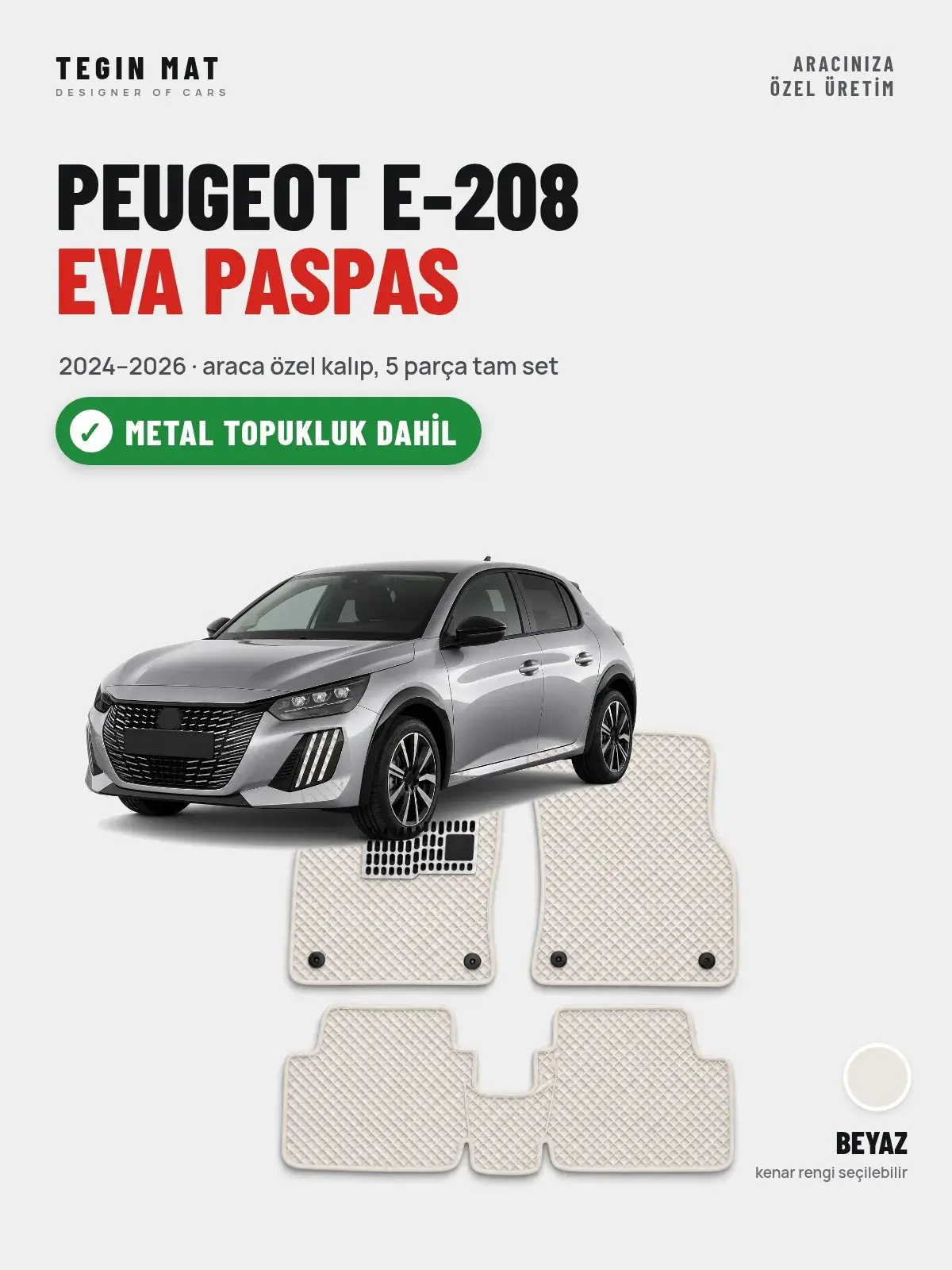 Peugeot e-208 EVA Oto Paspas Tam Set (2024–2026) Beyaz – Metal Topukluk Dahil (1)