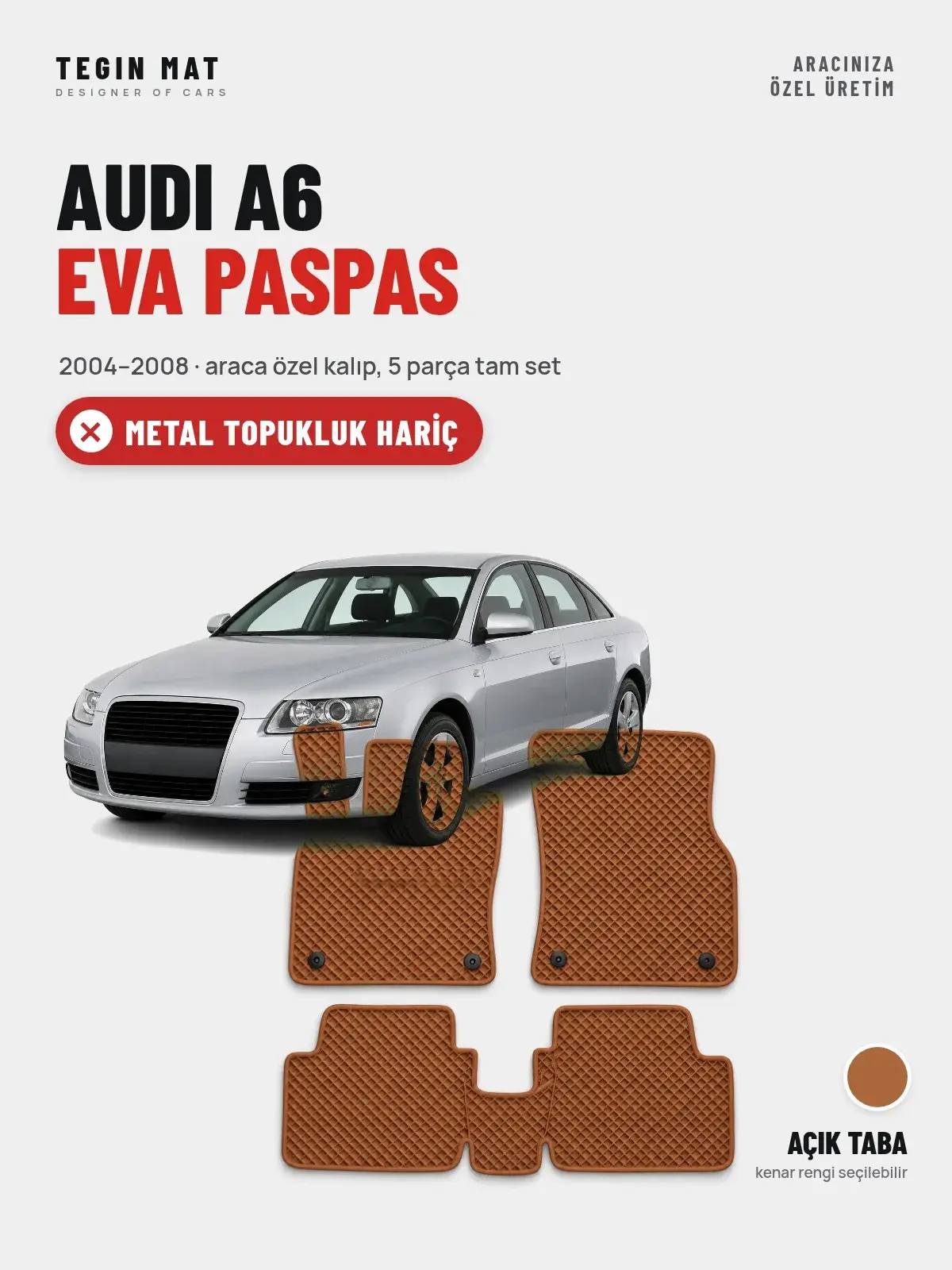 Audi A6 EVA Oto Paspas Tam Set (2004–2008) Açık Taba – Metal Topukluk Hariç (1)