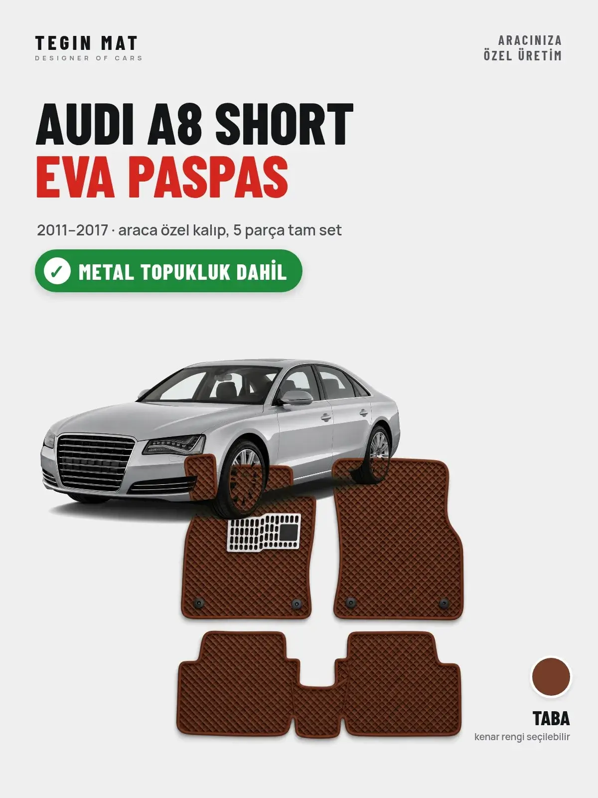 Audi A8 Short EVA Oto Paspas Tam Set (2011–2017) Taba – Metal Topukluk Dahil (1)