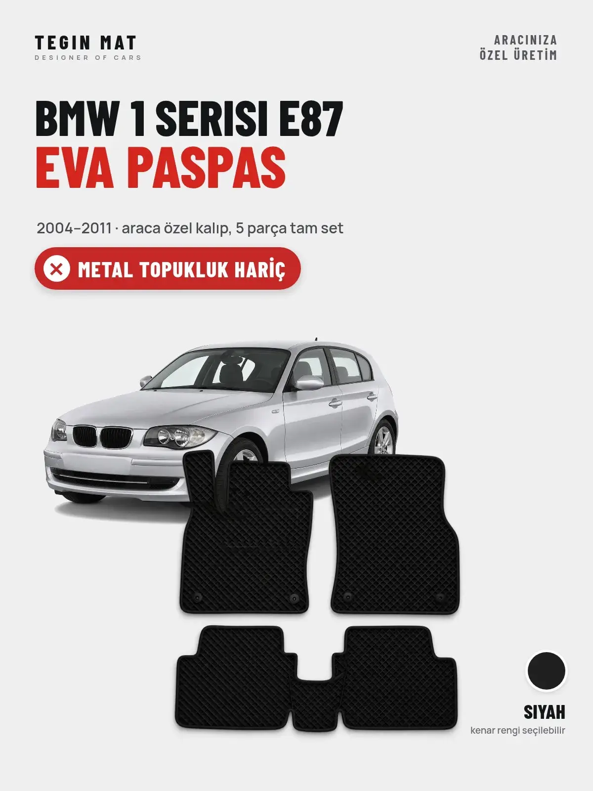 BMW 1 Serisi E87 EVA Oto Paspas Tam Set (2004–2011) Siyah – Metal Topukluk Hariç (1)