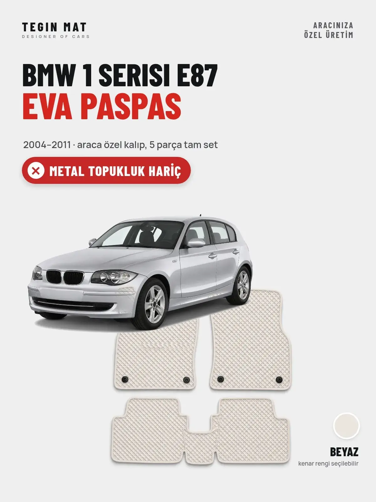 BMW 1 Serisi E87 EVA Oto Paspas Tam Set (2004–2011) Beyaz – Metal Topukluk Hariç (1)
