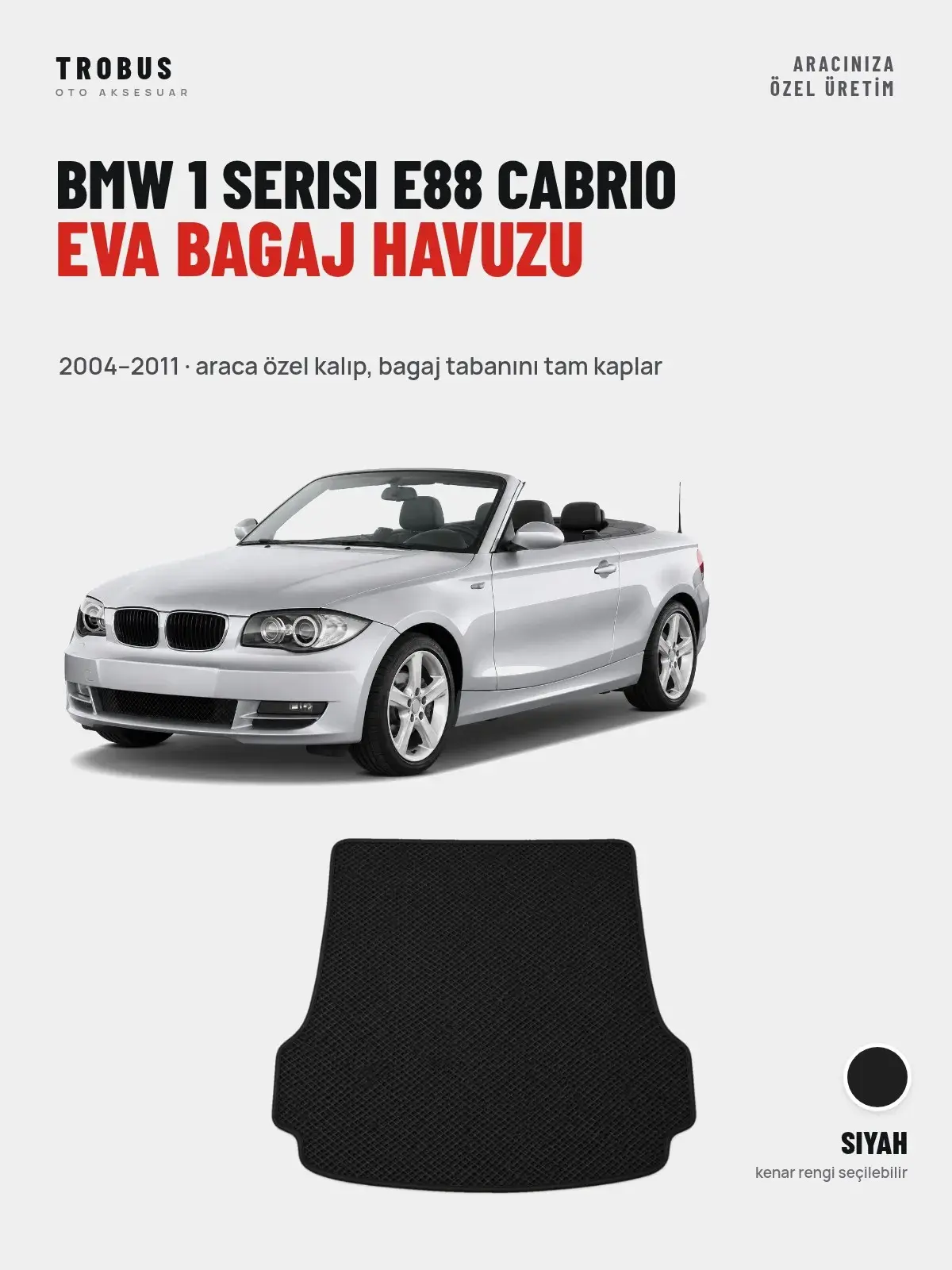 BMW 1 Serisi E88 Cabrio EVA Bagaj Havuzu (2004–2011) Siyah – Araca Özel Kalıp (1)