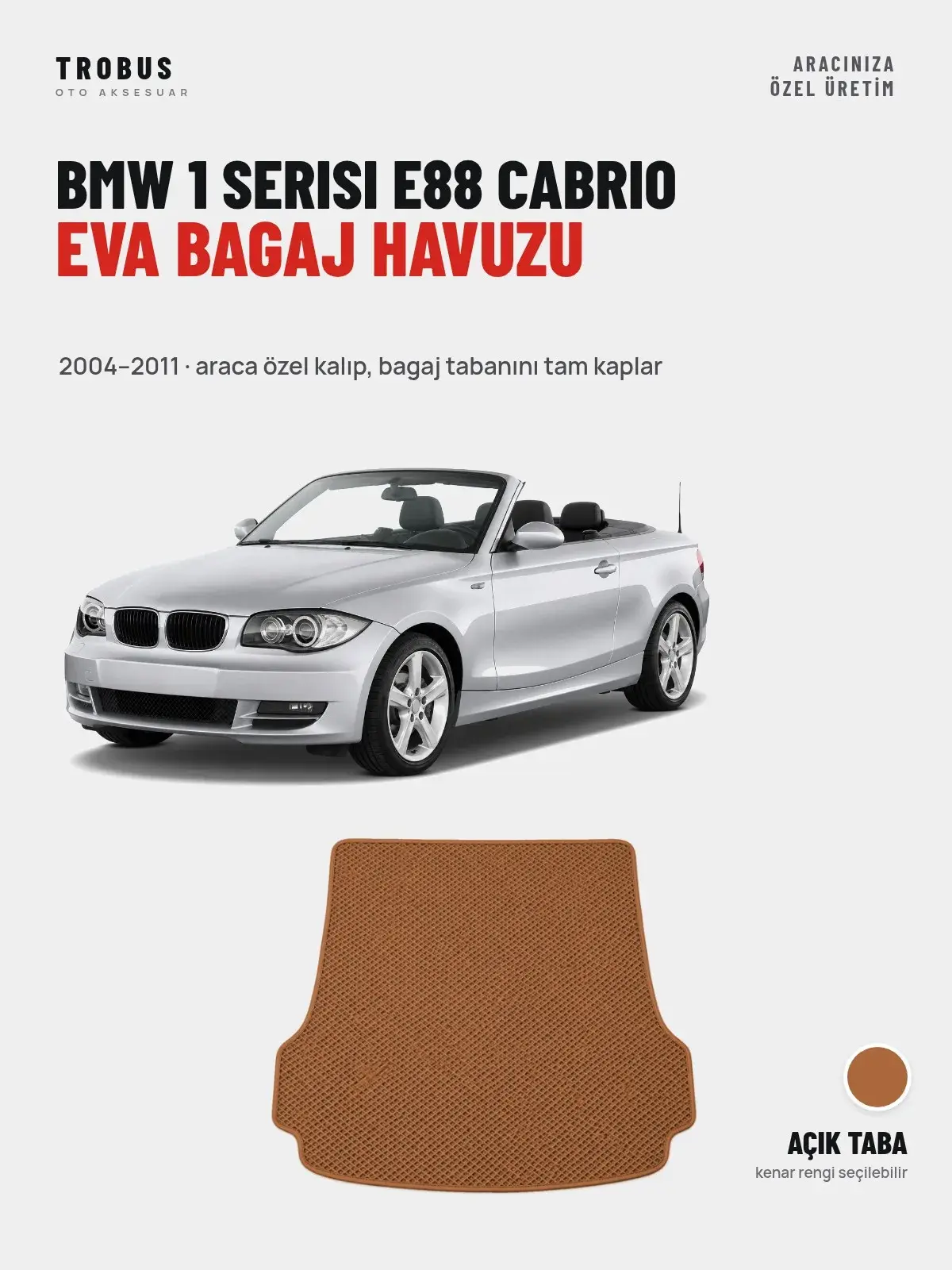 BMW 1 Serisi E88 Cabrio EVA Bagaj Havuzu (2004–2011) Açık Taba – Araca Özel Kalıp (1)
