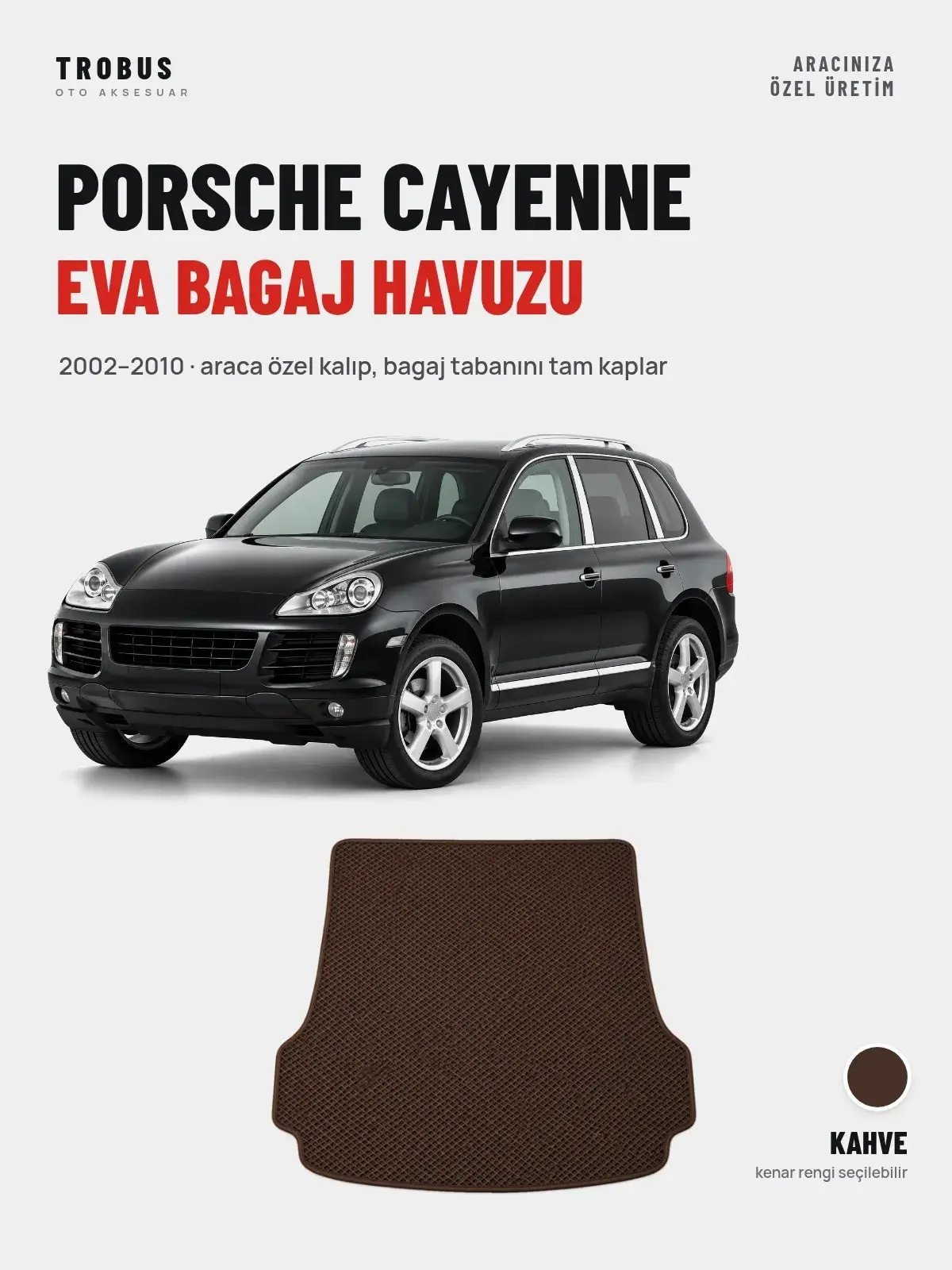 Porsche Cayenne EVA Bagaj Havuzu (2002–2010) Kahve – Araca Özel Kalıp (1)