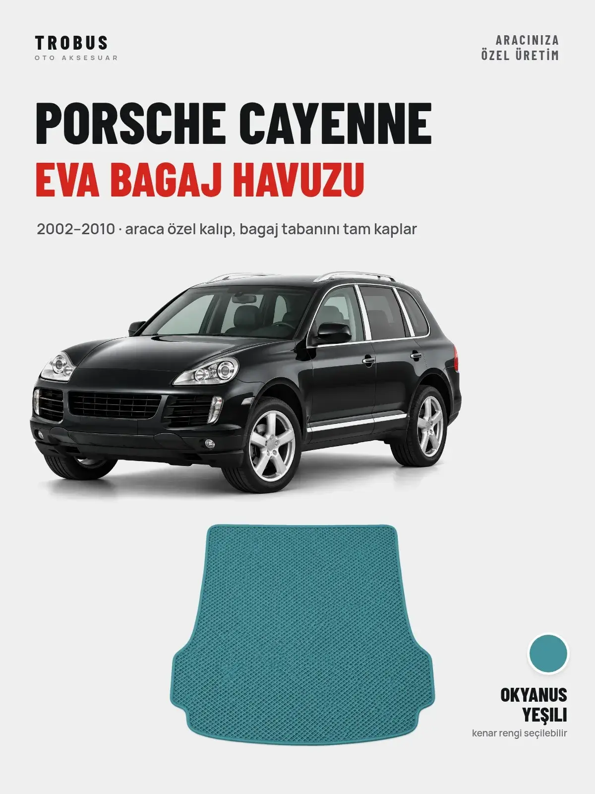 Porsche Cayenne EVA Bagaj Havuzu (2002–2010) Okyanus Yeşili – Araca Özel Kalıp (1)