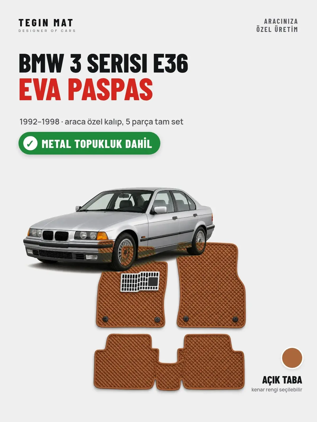 BMW 3 Serisi E36 EVA Oto Paspas Tam Set (1992–1998) Açık Taba – Metal Topukluk Dahil (1)