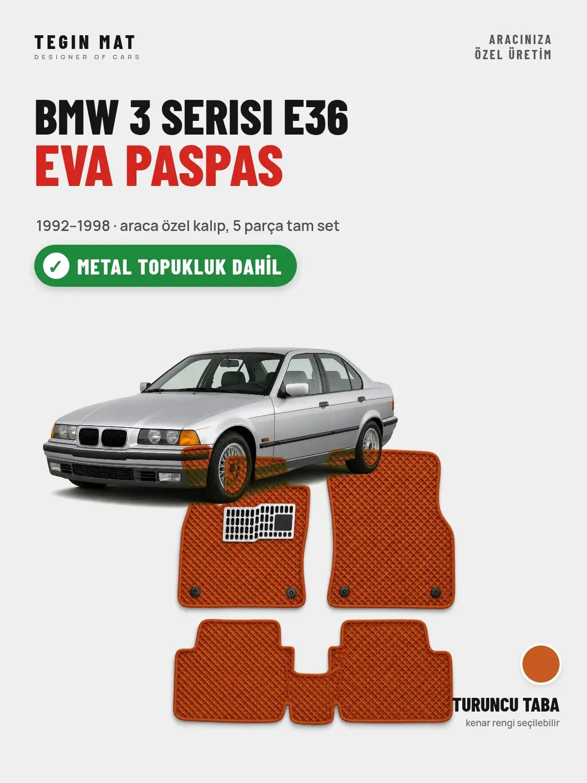 BMW 3 Serisi E36 EVA Oto Paspas Tam Set (1992–1998) Turuncu Taba – Metal Topukluk Dahil (1)