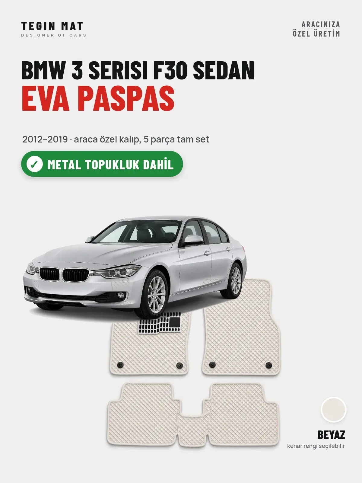 BMW 3 Serisi F30 Sedan EVA Oto Paspas Tam Set (2012–2019) Beyaz – Metal Topukluk Dahil (1)