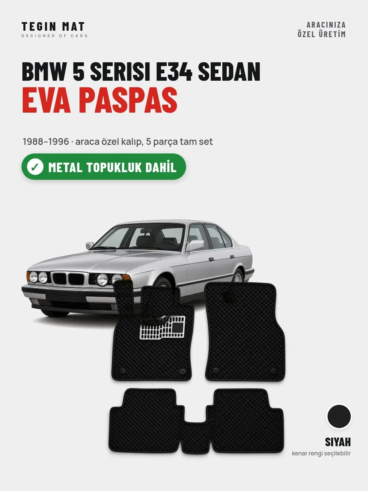 BMW 5 Serisi E34 Sedan EVA Oto Paspas Tam Set (1988–1996) Siyah – Metal Topukluk Dahil (1)