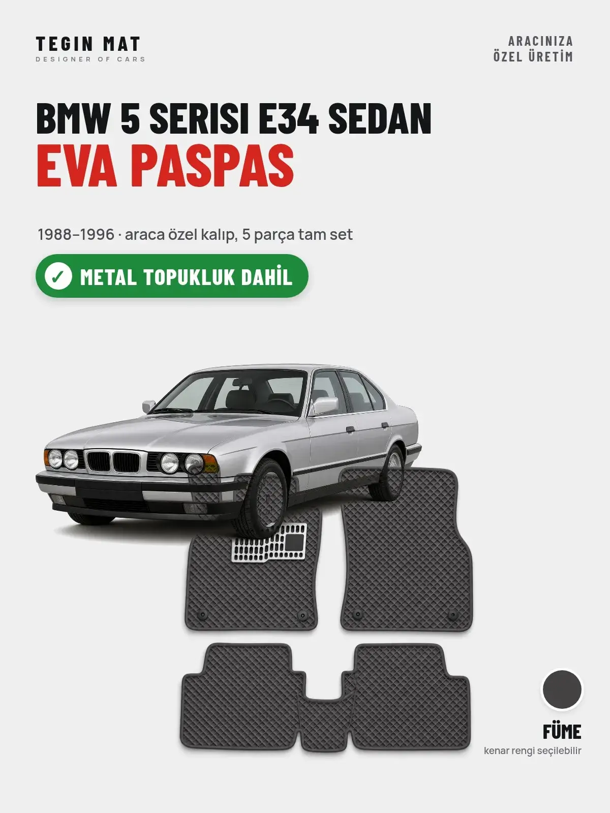 BMW 5 Serisi E34 Sedan EVA Oto Paspas Tam Set (1988–1996) Füme – Metal Topukluk Dahil (1)