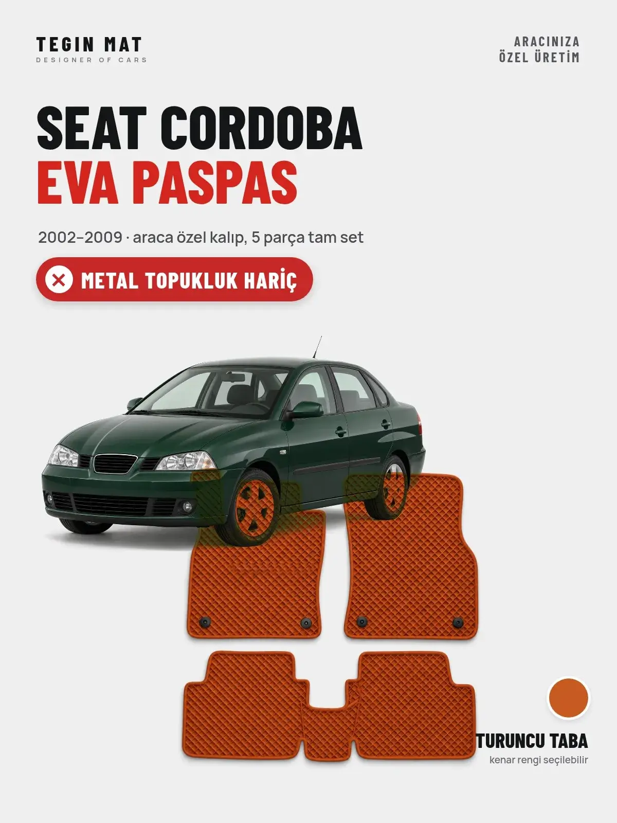 Seat Cordoba EVA Oto Paspas Tam Set (2002–2009) Turuncu Taba – Metal Topukluk Hariç (1)