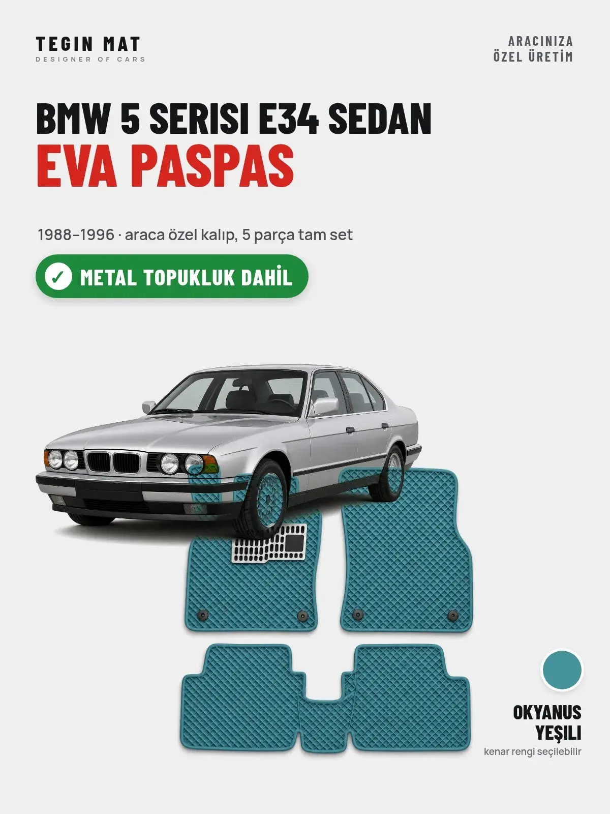 BMW 5 Serisi E34 Sedan EVA Oto Paspas Tam Set (1988–1996) Okyanus Yeşili – Metal Topukluk Dahil (1)